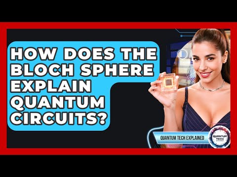 How Does The Bloch Sphere Explain Quantum Circuits? - Quantum Tech Explained