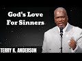 God's Love For Sinners- Terry Keith Anderson Message