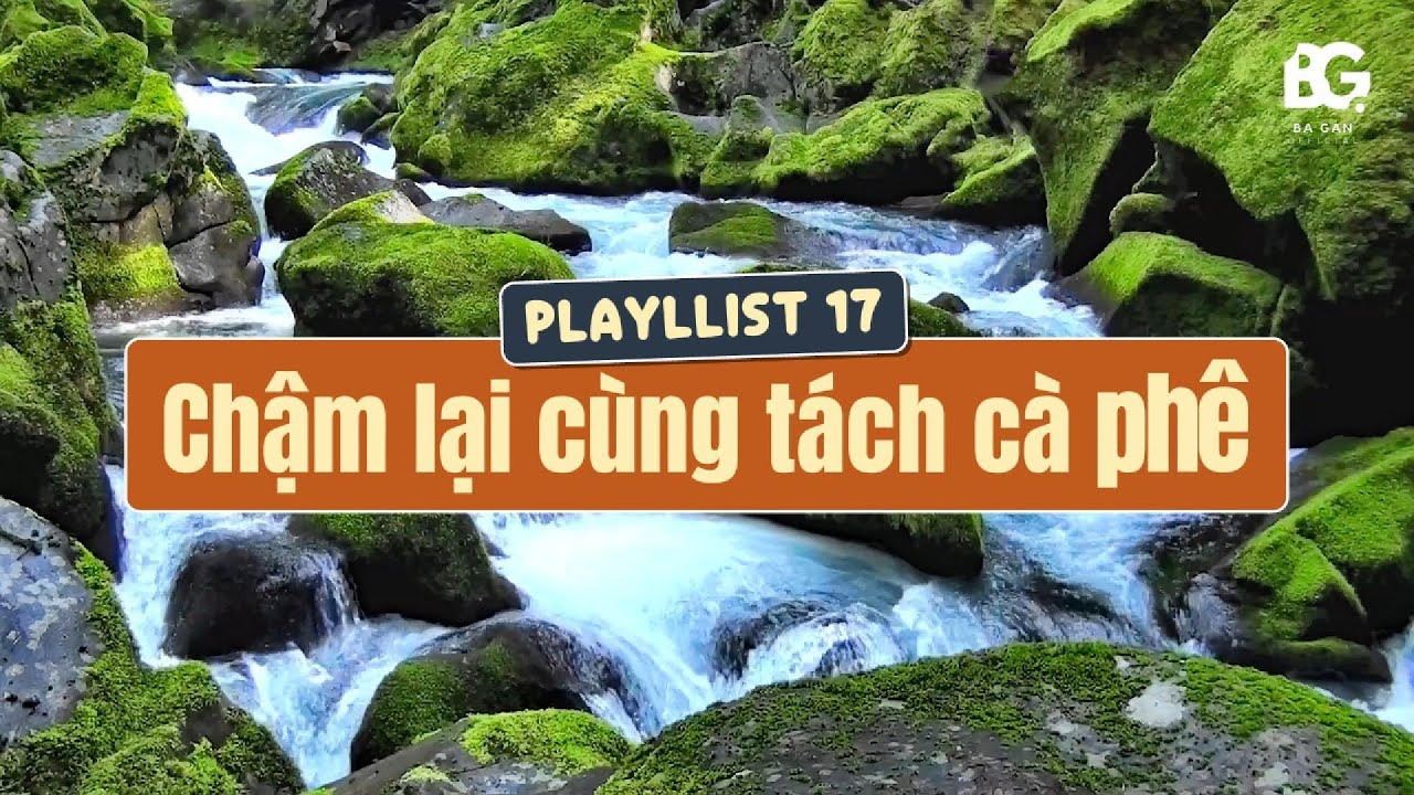 [Playlist 17] Chậm Lại Cùng Tách Cà Phê