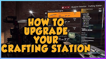 HOW TO UPGRADE YOUR CRAFTING STATION TO OBTAIN HIGH END LOOT IN THE DIVISION 2