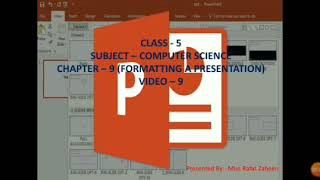 Class-5,Comp.Sc, Ch-9(Formatting a Presentation)video-8