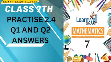 CLASS 7TH PRACTISE 2.4 Q1 AND Q2 ANSWER WITH EXPLANATION #learnwell MATHMATICS