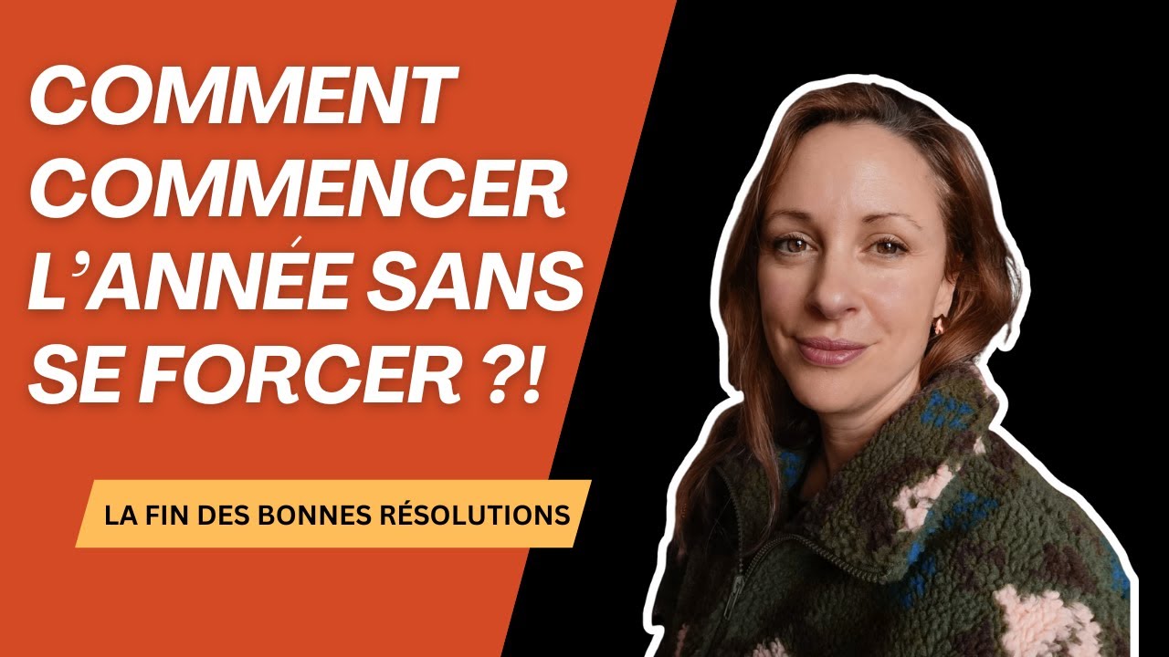 Comment commencer l’année sans se forcer ou la fin des bonnes résolutions !