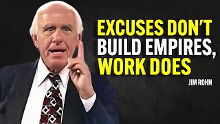 Full EXCUSES DON'T BUILD EMPIRES, WORK DOES - Jim Rohn Motivation News