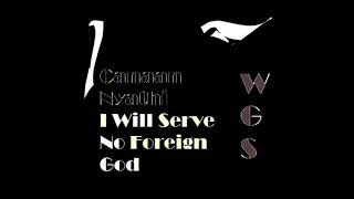 Canaan Nyathi - I Will Serve No Foreign God