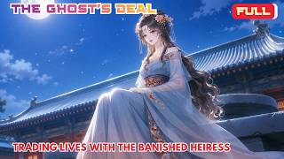 Full | The Ghost's Deal: Trading Lives With The Banished Heiress