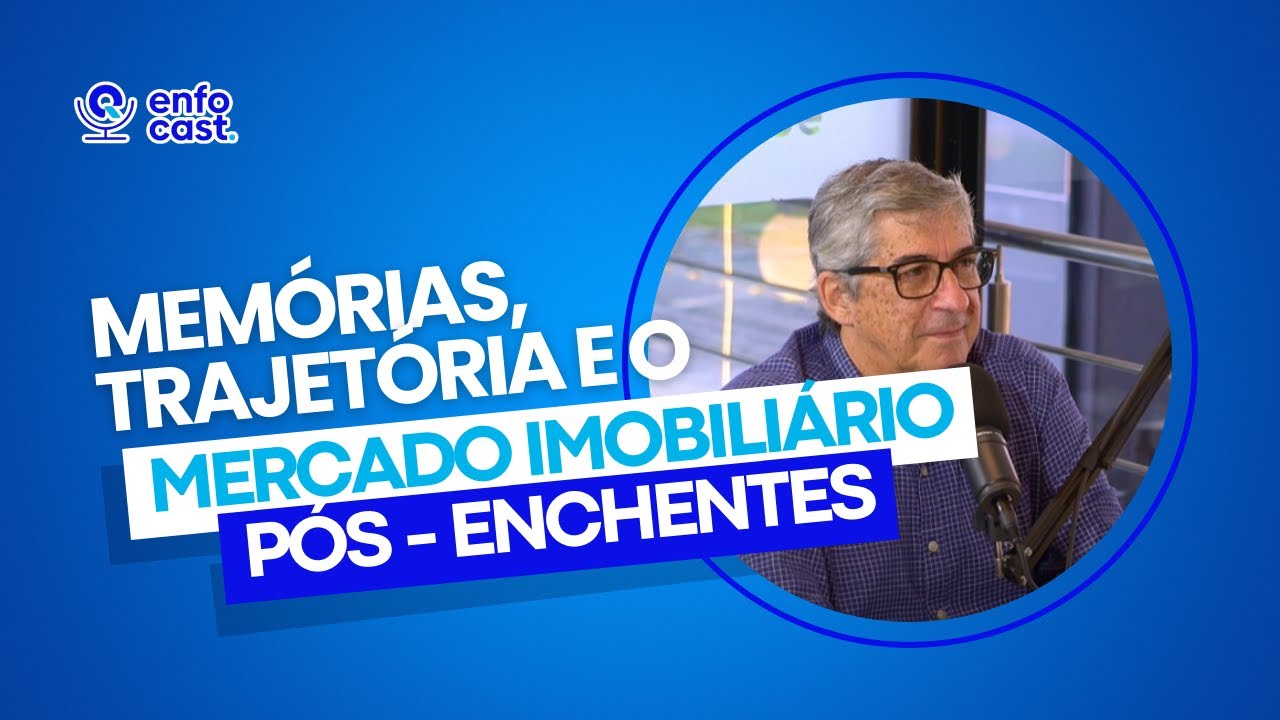 Enfocast, 2º Temp, Episódio 6: Mercado Imobiliário e Tendências pós Enchentes no Rio Grande Do Sul