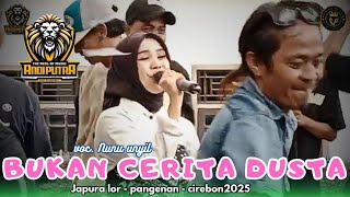 Bukan cerita dusta || nunu unyil ft Andi putra one || Japura lor - pangenan - Cirebon 