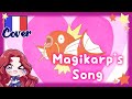 【Princessemagicarpe】The Magikarp Song | La chanson de Magicarpe (FRENCH COVER)