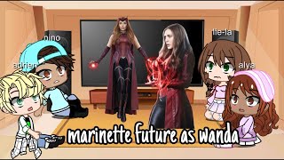 mlb reacts to marinette future as wanda maximoff || part 4 || orginal