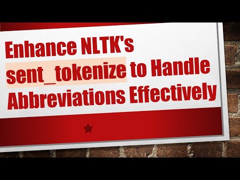 Enhance NLTK's sent_tokenize to Handle Abbreviations Effectively