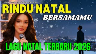 Rindu Natal Bersamamu - Lagu Natal Terbaru 2026 - Lagu Pujian Dan Penyembahan Rohani - Lagu Rohani