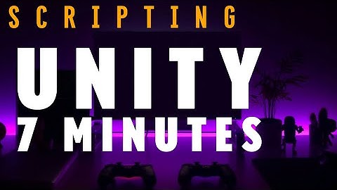 (Unity Series Part 2)  Unity Basics: Unity Scripting in 7 Minutes!