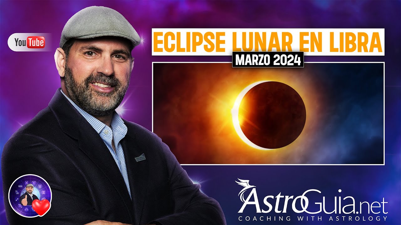 El Eclipse Lunar en Libra de Marzo 2024 traerá cambios importantes en nuestras vidas.