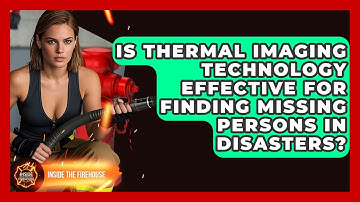 Is Thermal Imaging Technology Effective for Finding Missing Persons in Disasters?