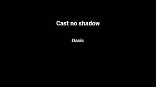 Video thumbnail of "Cast no shadow - oasis (lyrics)"