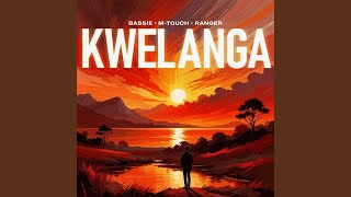 Bassie Mtouch U0026 Ranger  Kwelanga   Feat Tman Xpress U0026 Leemckrazy