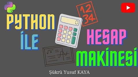 Python ile Hesap Makinesi Yapalım