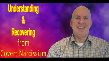 Understanding and Recovering from Covert Narcissism
