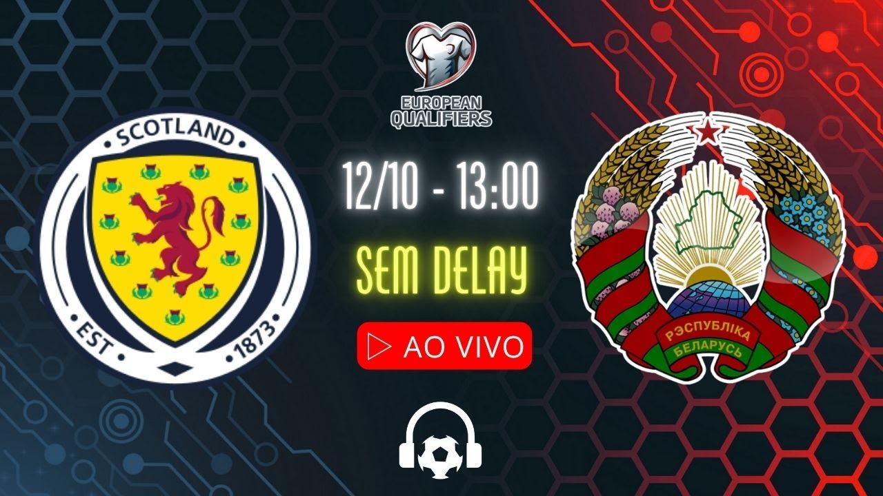 AO VIVO: ESCÓCIA x BIELORRÚSSIA - 12/10 - NARRAÇÃO SEM DELAY COM MARLON ...