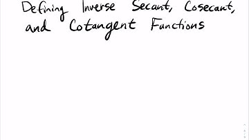 2.2.2 Define Inverse Secant, Cosecant and Cotangent Functions
