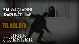 Kırgın Çiçekler 70. Bölüm - Rapunzel gibi oldum Güney!