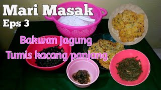 Bakwan Jagung | Tumis Kacang Panjang | Menu Simpel Sehari hari | Mari Masak | Eps 3