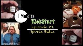 I Make a KickStart | Episode 29 - Sportz Ballz
