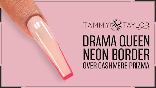 Tammy Taylor | How To | Drama Queen Neon Border Over Cashmere Prizma