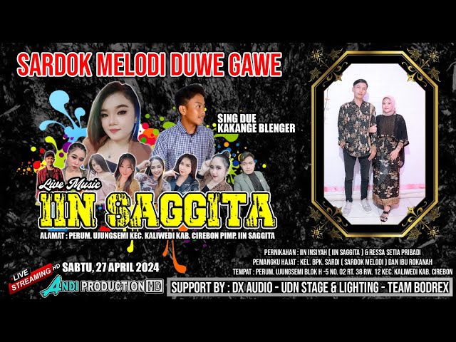 LIVE '' IIN SAGGITA '' ( SARDOK MELODI DUWE GAWE ) DI UJUNGSEMI KALIWEDI CIREBON 27 APRIL 2024 SIANG class=