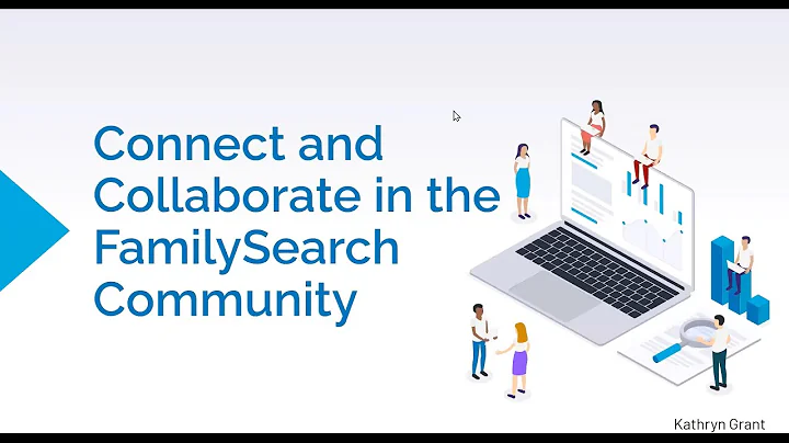 Connect and Collaborate in the FamilySearch Commun...