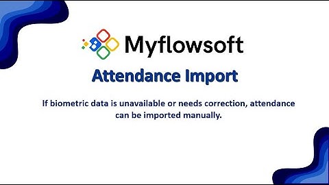 How to Import Attendance in Myflowsoft | HRMS Bulk Upload Guide