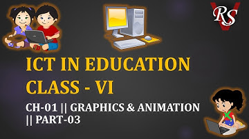 ICT in Education || Class VI || Ch - 01 Graphics & Animation || Part - 03 || MyPaint Software