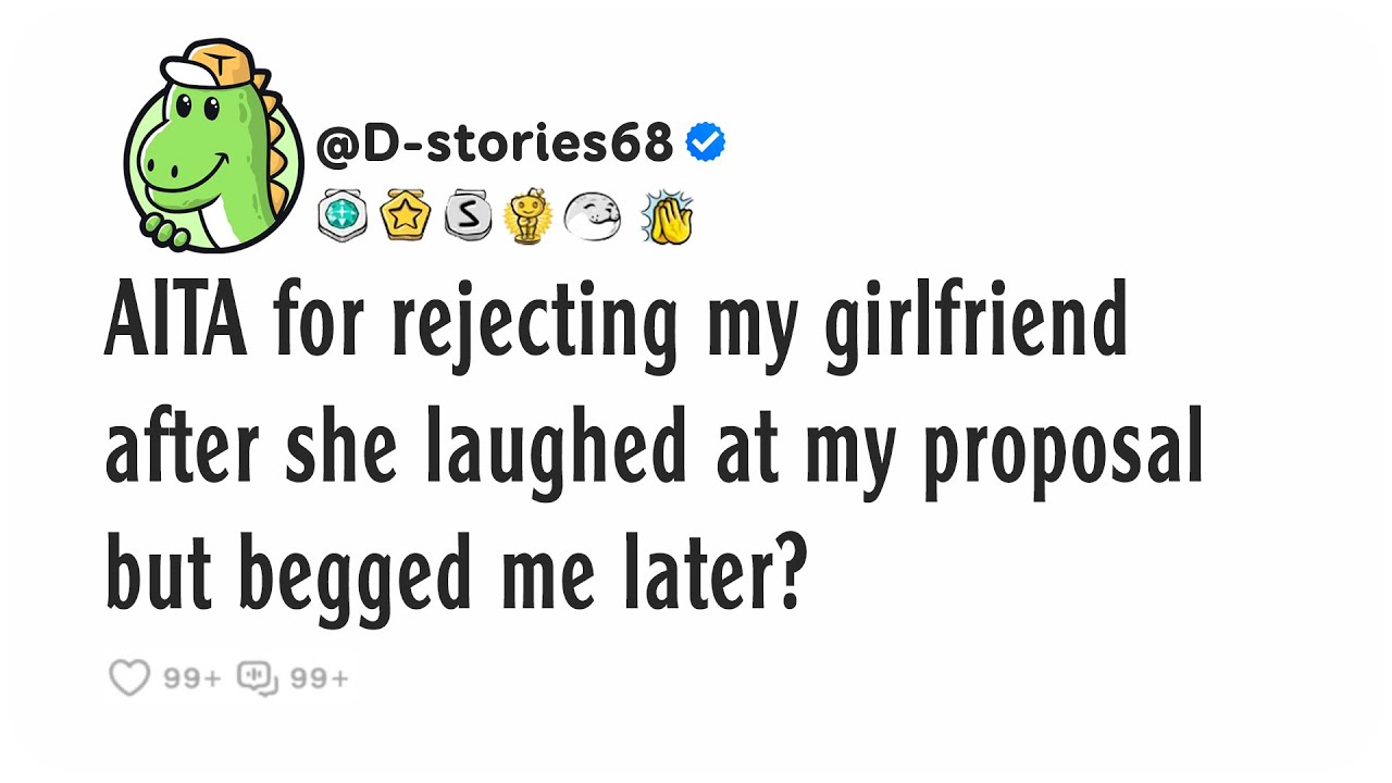 AITA for rejecting my girlfriend after she laughed at my proposal but begged me later?