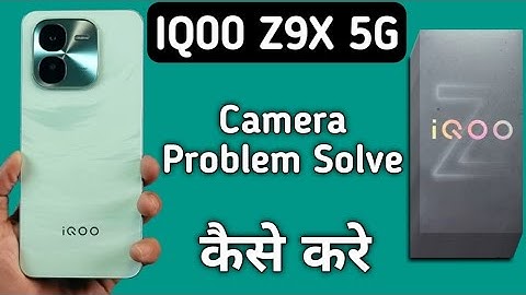 IQOO Z9x camera problem solve kaise karen, camera not working in IQOO Z9x