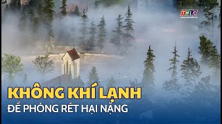 Đề phòng rét hại nặng | THLC