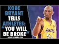 Kobe Bryant Tells Athletes "You Will Be Broke"