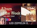 LED ZEPPELIN II | Album of the Week | with JOEY DIAZ