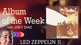 Album of the Week | with JOEY DIAZ | LED ZEPPELIN II