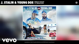 J. Stalin, Young Doe - Friday Night (Audio) Ft. Drace Love