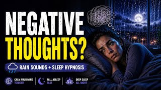 Rain Sounds + Sleep Hypnosis | Stop Intrusive Thoughts Tonight