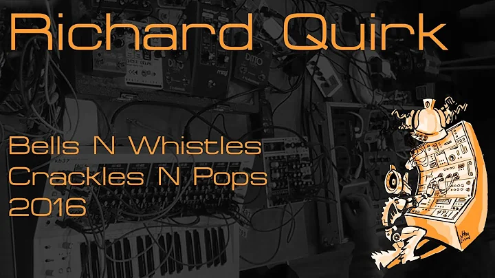 Richard Quirk - Bells N Whistles Crackles N Pops 2...