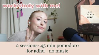 Calm and Steady focus Two Sessions   45 Minute Pomodoro + Body Doubling + Monotasking  for ADHD
