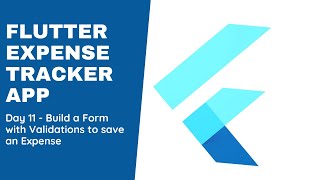 Day 11 - Flutter form development to add an Expense | Validation, Post request and decoration