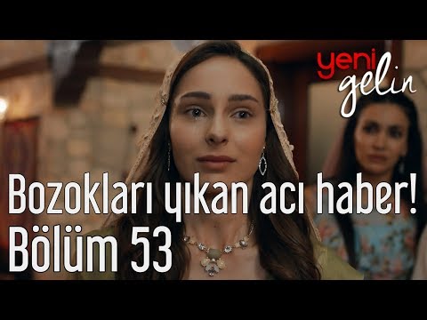 Yeni Gelin 53. Bölüm (Sezon Finali) - Bozoklar'ı Yıkan Acı Haber!