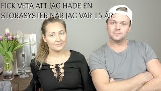 STORYTIME ♡ FICK VETA ATT JAG HAR EN STORASYSTER