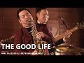 The Good Life - Cover by KOH Mr.Saxman & Takeshi Band