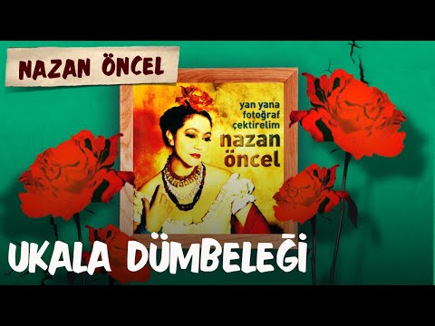 Nazan Öncel - Ukala Dümbeleği (Official Audio)