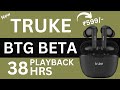 Truke BTG Beta Earbuds Only @599/- 🔥  Best TWS Earbuds Under 1000 @Bisnu