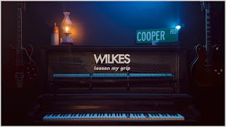 WILKES - Loosen My Grip (Lyric Video)